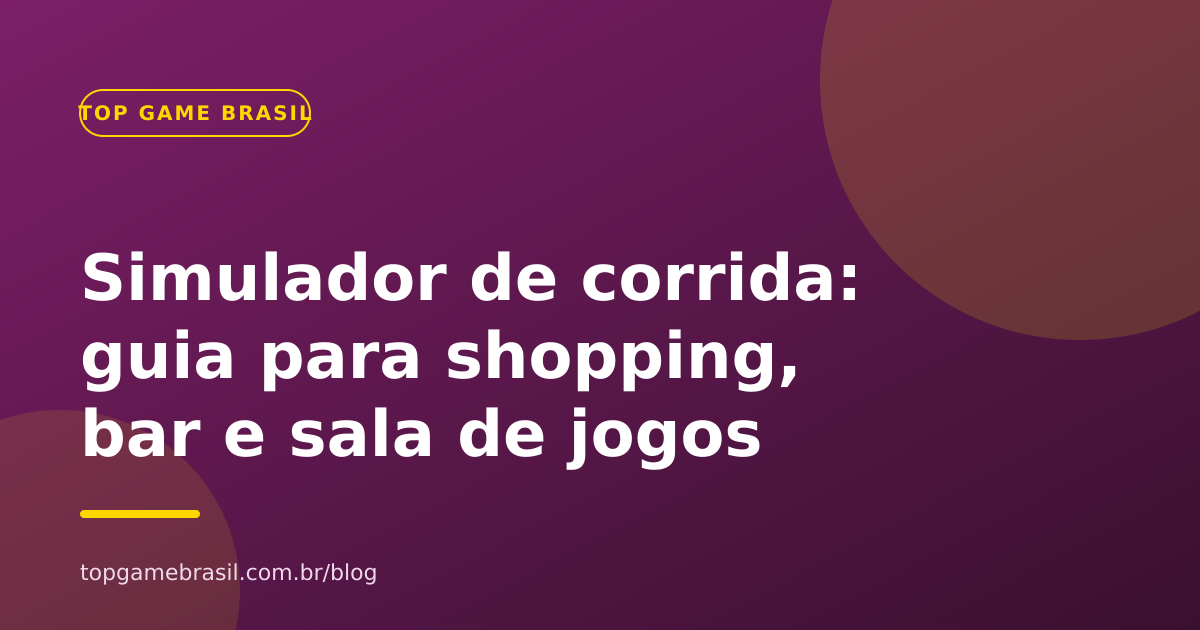 Simulador de corrida para shopping, bar ou sala de jogos: guia de compra