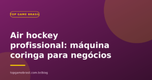 Air hockey profissional: a máquina coringa para áreas kids, bares e buffets