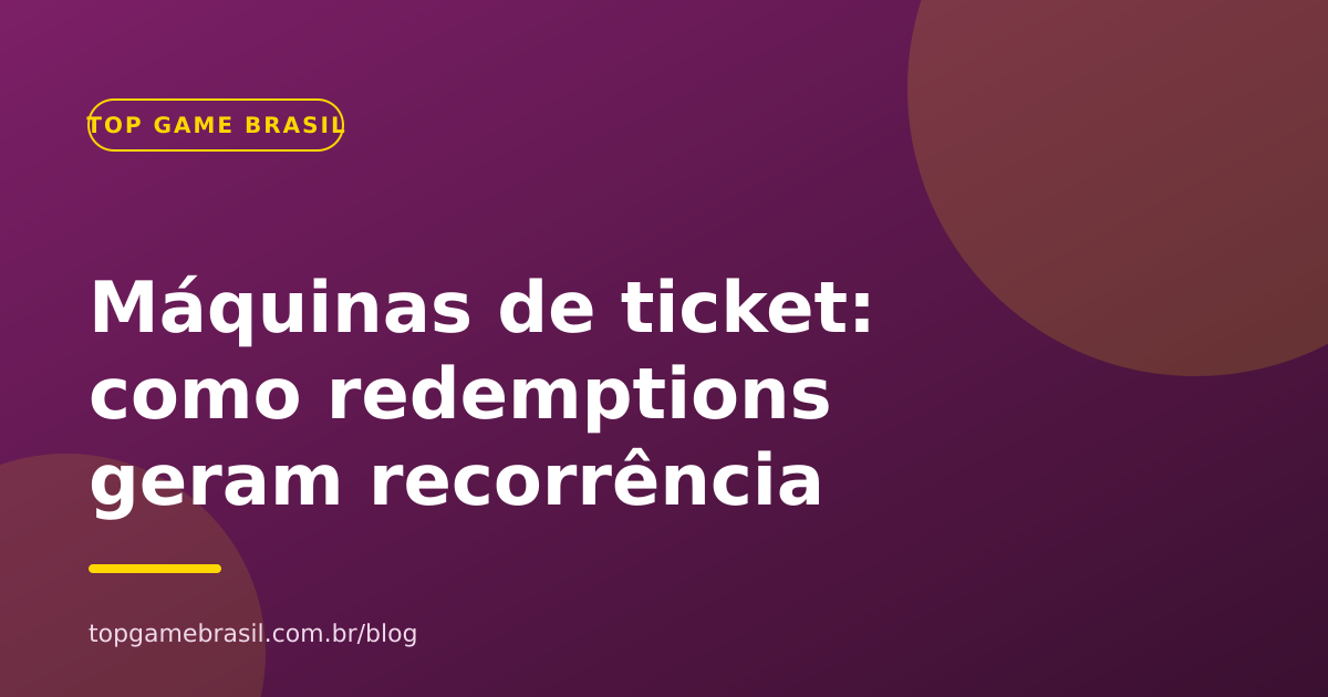 Redemptions: como máquinas de ticket aumentam recorrência no entretenimento